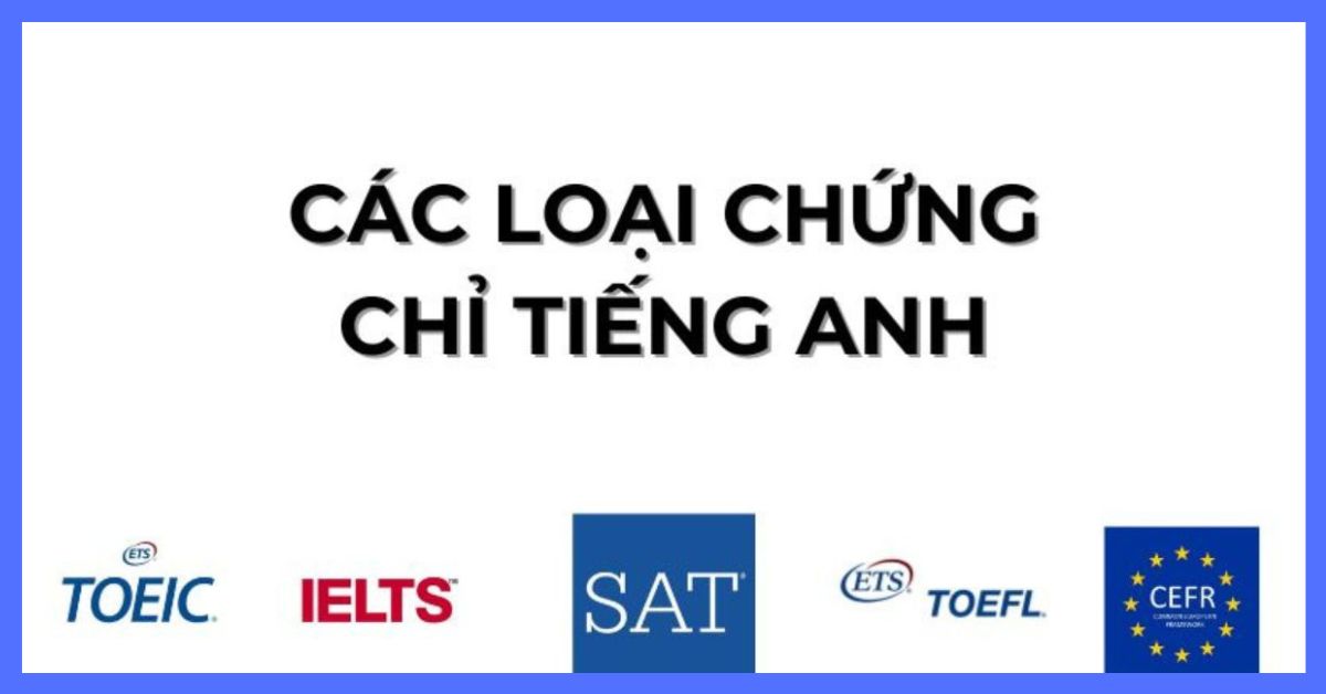 Tìm hiểu về các loại chứng chỉ tiếng Anh được Bộ giáo dục công nhận