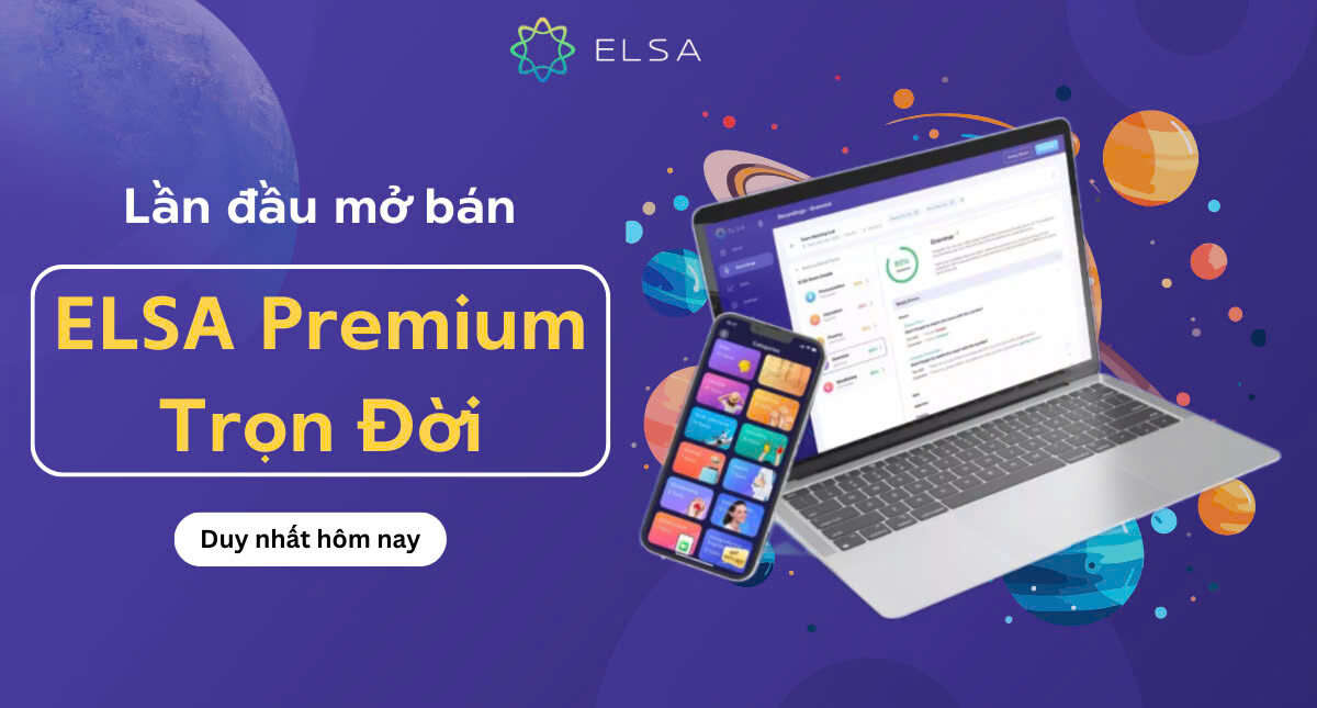 ELSA Chính Thức Giới Thiệu Gói Học Tiếng Anh Premium Trọn Đời – Khuyến Mãi Đặc Biệt Ngày 24/12